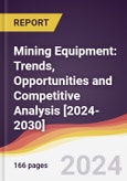 Mining Equipment: Trends, Opportunities and Competitive Analysis [2024-2030]- Product Image